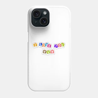 I LOVE YOU MUM Phone Case