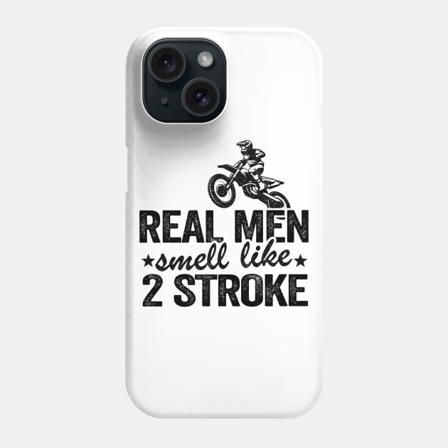 Real Men Smell Like 2 Stroke Dirt Bike Joke Funny Motocross Phone Case by Kuehni