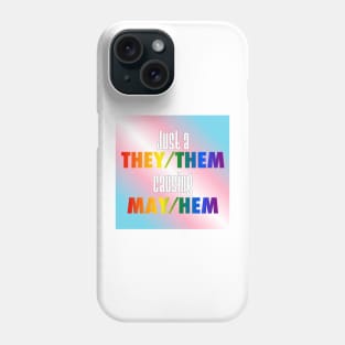 They/Them Causing May/Hem Phone Case