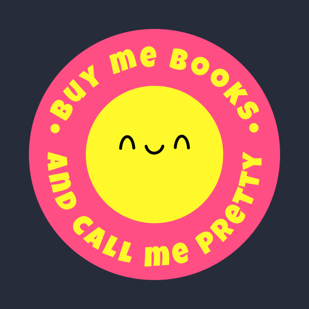 Buy me books and call me pretty by medimidoodles