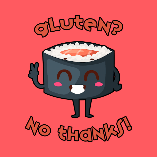Sushi T-Shirt: Gluten? No Thanks! by loltshirts