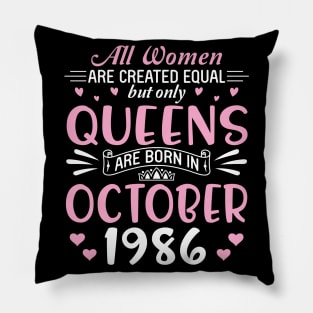 Happy Birthday 34 Years Old To All Women Are Created Equal But Only Queens Are Born In October 1986 Pillow