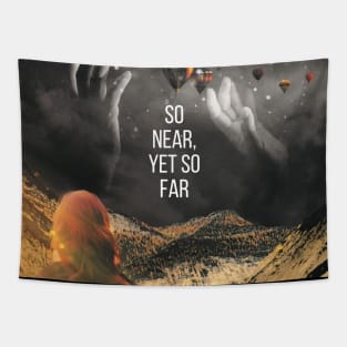 So Near Yet So far Tapestry