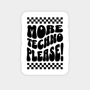 TECHNO  - More Techno Please ! (Black) Magnet