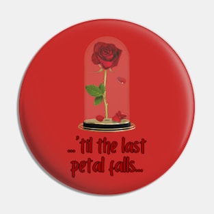 'Til The Last Petal Falls Pin