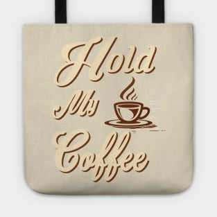 hold my coffee Tote