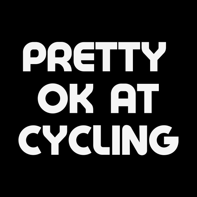 Ok Cyclist Shirt, Cycling Gifts, OK at Cycling, Bicycle Shirt, Average Cyclist Shirt, Funny Cycling Shirt, Bike Commuter, Amateur Cyclist by CyclingTees