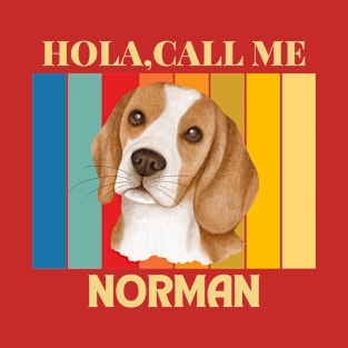 Hola,call me Norman Dog Named T-Shirt T-Shirt