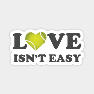 Love Isn't Easy Magnet