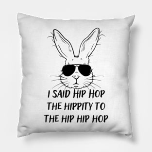 I-Said-Hip-Hop-The-Hippity-To-The-Hip-Hip-Hop Pillow