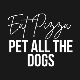 Eat pizza pet all the dogs pizza dog lovers T-Shirt