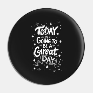 Today is Going to Be a Great Day - Black Pin