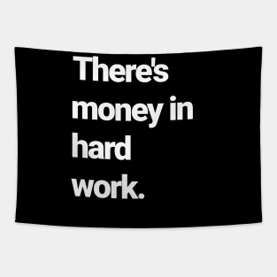 There's money in hard work Tapestry