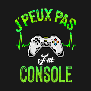 J'Peux Pas J'ai Console cadeau Ado anniversaire T-Shirt