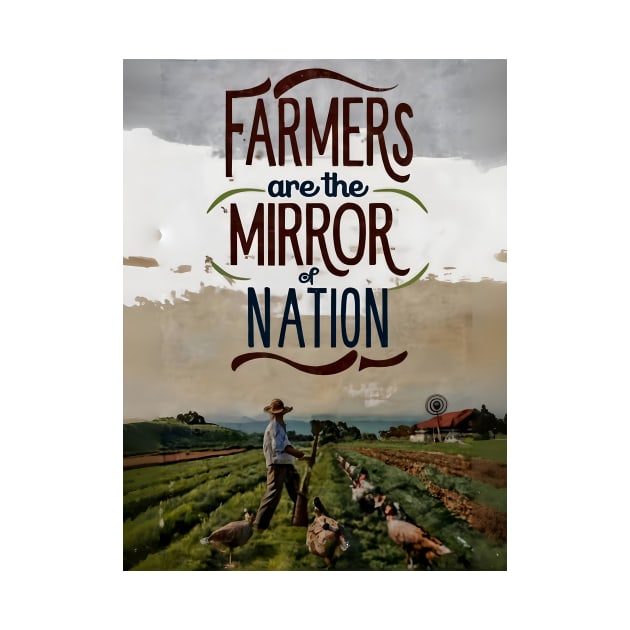 Farmers Are The Mirror Of The Nation by Farmer