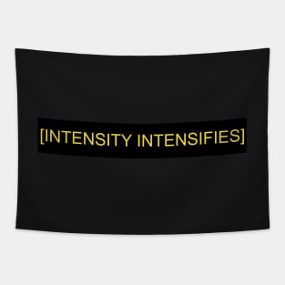 INTENSITY INTENSIFIES Tapestry