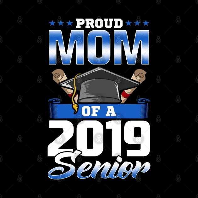 Funny Graduation 2019 TShirt Proud Mom Of Senior Gift Shirt by lateefo