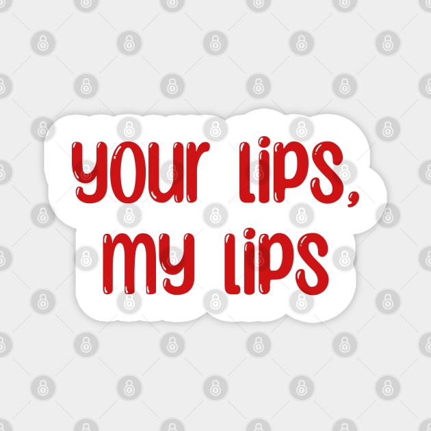 your lips, my lips Magnet by purplecrowshub