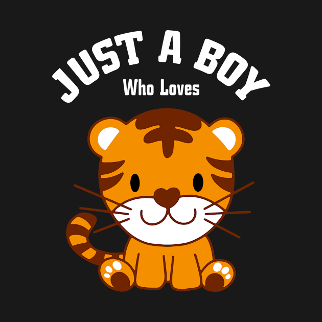 Just A Boy Who Loves Tigers Boys Tiger by Shirtjaeger