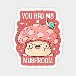 You Had Me at Mushroom Magnet