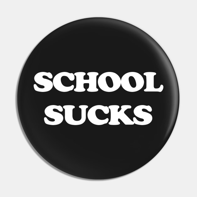 SCHOOL SUCKS Pin by TheCosmicTradingPost