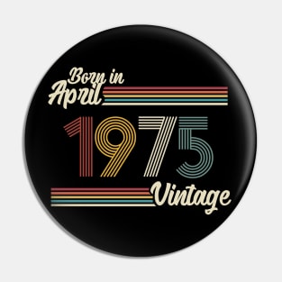 Vintage Born in April 1975 Pin