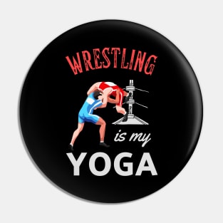 Wrestling Is My Yoga Wrestler Humor Fun Pin