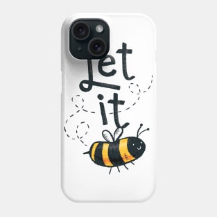 let it... T-shirt Phone Case