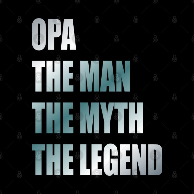 Opa the man the myth the legend by Lekrock Shop