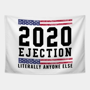 2020 Ejection Literally Anyone Else Election Year Gifts Tapestry