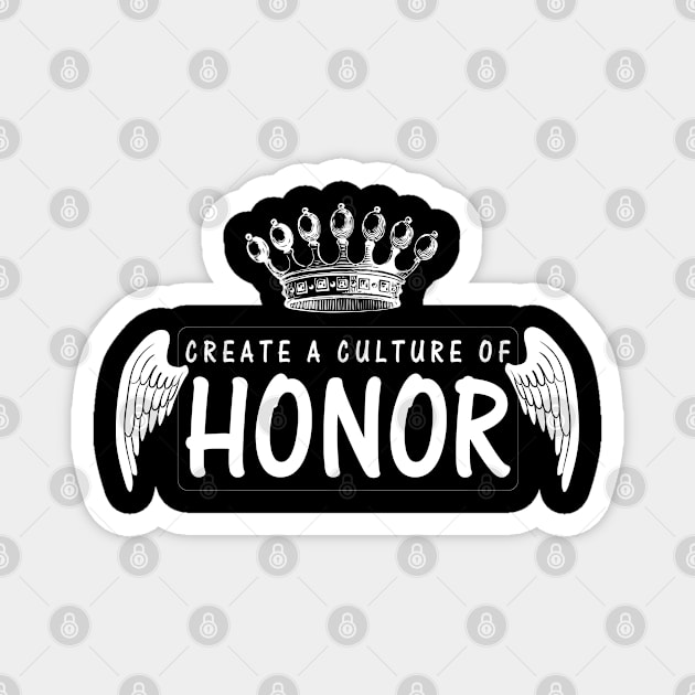 Create a culture of honor quote Magnet by artsytee