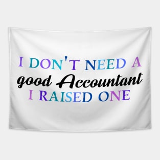 I don't need a good accountant I raised one Tapestry