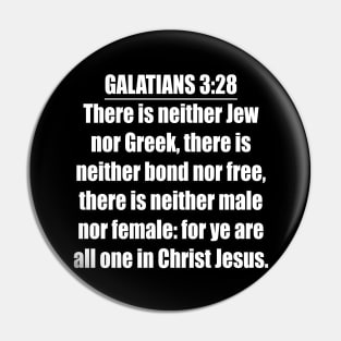 Galatians 3:28 King James Version (KJV) “There is neither Jew nor Greek, there is neither bond nor free, there is neither male nor female: for ye are all one in Christ Jesus.” Pin