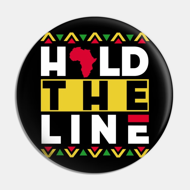 Hever Give Up. Hold The Line | Positive Afrocentric African American Theme Black Pride Design Pin by Panafrican Studies Group