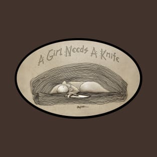 A Girl Needs a Knife T-Shirt