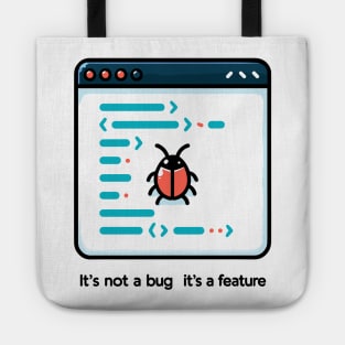 It's Not a Bug It's a Feature Tote