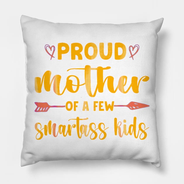 Proud mother of a few smartless kids Pillow by Lolane