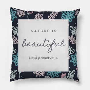 nature is beautiful Pillow