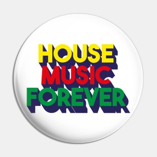 House music forever Pin