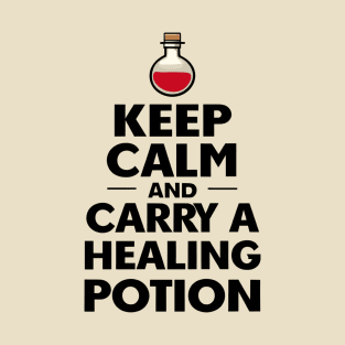 Keep Calm and Carry a Healing Potion - Funny RPG T-Shirt