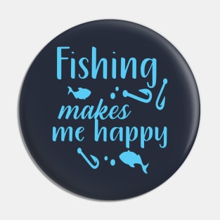 Fishing makes me Happy Pin