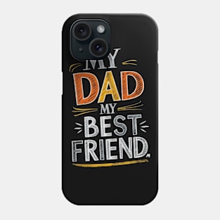 My Dad, My Best Friend Phone Case