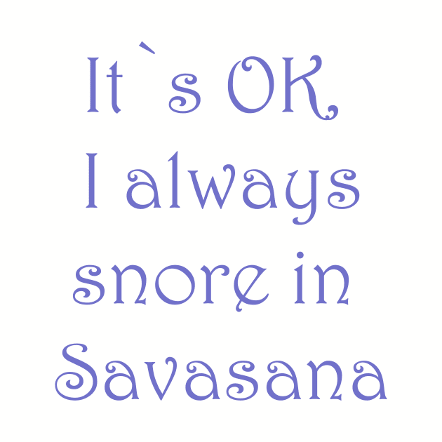 Funny Snoring Savasana Yoga Tee T-Shirt by Foxydream