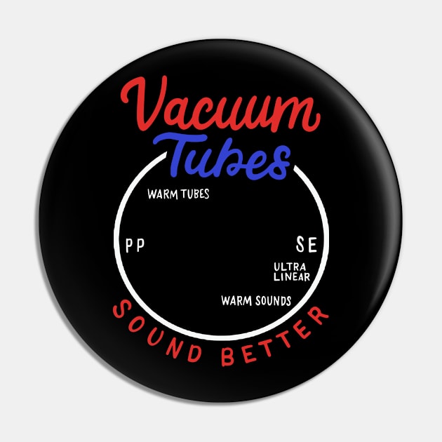 Vacuum Tubes Sound Better | Analog Music Lover Pin by DancingDolphinCrafts