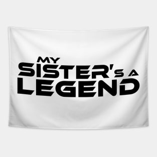 "MY SISTER'S A LEGEND" Black Text Tapestry