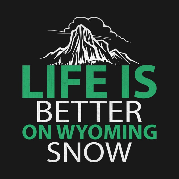 Life is Better on Wyoming Snow Awesome Jackson Hole Ski Gift by TheLostLatticework