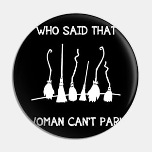 Who Said That Woman Can't Park Shirt, Horror Shirt, Halloween Pin