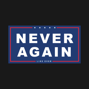 Never Again T-Shirt