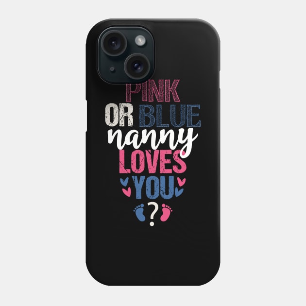 Pink or blue Nanny loves you Phone Case by Tesszero