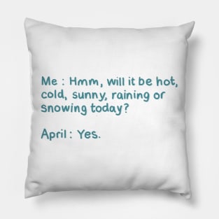 April Spring Crazy Weather Meme, Sun, Rain, Snow. Funny Hand Drawn Quote Digital Illustration Pillow